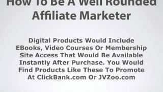 Getting Started With Affiliate Marketing: Become A Well-Rounded Affiliate Marketer