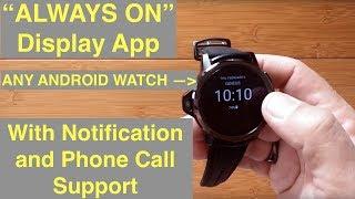 Install App to get "Always On" Watch Display + Notifications & Phone Calls on ANY Android Smartwatch