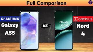 Samsung Galaxy A55 vs OnePlus Nord 4 : Full ComparisonWhich One Is Better?