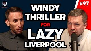 Windy Thriller For Lazy Liverpool | Episode 97