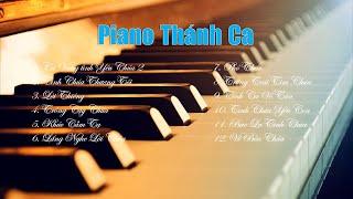 NHỮNG BẢN PIANO THÁNH CA NHẸ NHÀNG DU DƯƠNG GIÚP TÂM HỒN LĂNG ĐỌNG