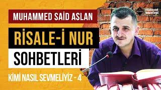 Kimi Nasıl Sevmeliyiz - 4 - Risale-i Nur Sohbetleri - 20.09.2024