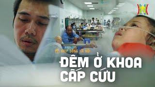 Đêm ở khoa cấp cứu | Nhịp sống Hà Nội
