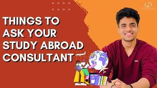 Top Questions To Ask Your Study Abroad Consultants | #studyabroad #consultant #consulting