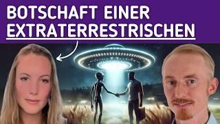 Die außergewöhnliche Botschaft einer Extraterrestrischen - Physischer Erstkontakt 2027