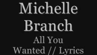 Michelle Branch-all you wanted-Lyrics.