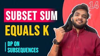 DP 14. Subset Sum Equals to Target | Identify DP on Subsequences and Ways to Solve them