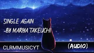 MARIYA TAKEUCHI-Single again.[再びシングル].(AUDIO)