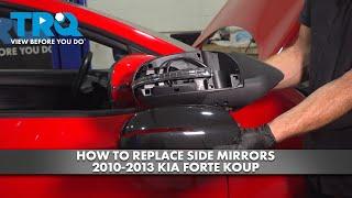 How to Replace Side Mirrors 2010-2013 Kia Forte Koup