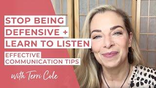 Stop Being Defensive + Learn to Listen | Effective Communication Tips - Terri Cole