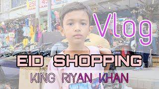 Eid Shopping Vlog 2021 - By King Riyan Khan