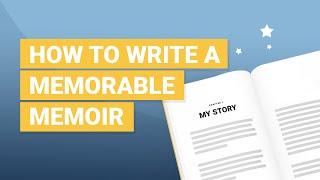 How to Write a Memoir | Best Practices for Writing a Memorable Memoir