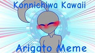 °Konnichiwa Kawaii arigato°•||MEME||•