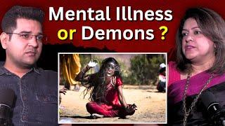 Mental illness or Demons ? Mental health podcast | Dr Manmit Kumarr #mentalhealth