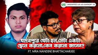 যাদবপুরে যেটা হল সেটা একটা ছেলেই করলো | MRA Nandini Bhattacharjee