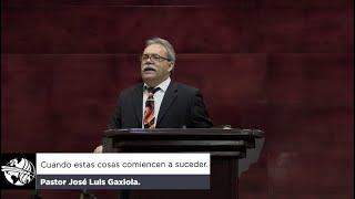 Cuando estas cosas comiencen a suceder - Pastor José Luis Gaxiola - La Casa del Alfarero Nogales