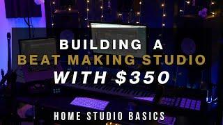 Building a Beat Making Studio with $350 | Home Studio Basics