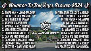 NONSTOP TIKTOK VIRAL SLOWED 2024 (REMIXED BY DJ LLOYD DROP)