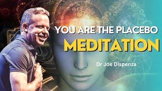 You're the placebo Meditation By Dr joe Dispenza updated version (2024)