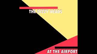 The Dizzy Heads - At the Airport