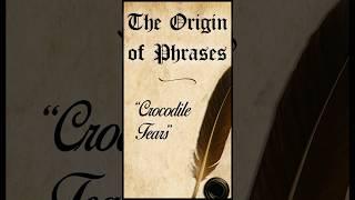 The Origin of Phrases: "Crocodile Tears" #facts #history #learning