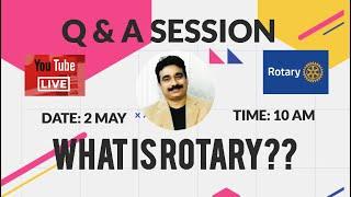 Q & A SESSION: WHAT IS ROTARY