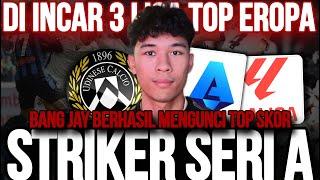 JAY IDZES BERHASIL MENGUNCI STRIKER TOPSKOR SERI A & DI INCAR OLEH UDINISE DAN 2 LIGA TOP EROPA