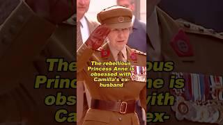 The rebellious Princess Anne is obsessed with Camilla's ex-husband#shortvideo #royalhistory