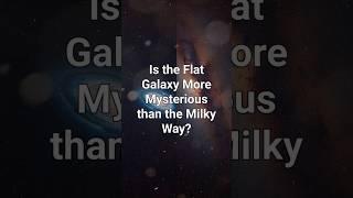 Is the Flat Galaxy More Mysterious than the Milky Way? 