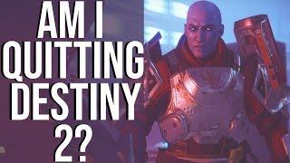Quitting Destiny 2?