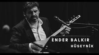 Ender Balkır - Hüseynikten Çıktım Şeher Yoluna