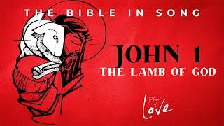 John 1 - The Lamb of God || Bible in Song || Project of Love