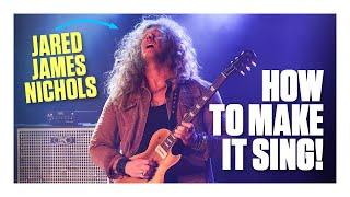 Jared James Nichols: How to make your solos “sing”