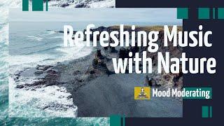 Refreshing Music With Nature | Forest, Waterfall, Mountains, Flower | Meditation | Mood Moderating|