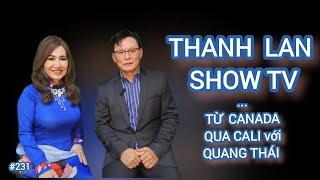 THANH LAN SHOW TV #231- TỪ CANADA QUA CALI với QUANG THÁI