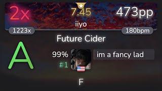 im a fancy lad | YUC'e - Future Cider [iiyo] 99% {#1 473pp 2} - osu!