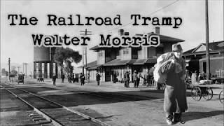 The Railroad Tramp Walter Morris with Lyrics