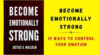 Become Emotionally Strong: 19 Ways to Control Your Emotions (Audiobook)