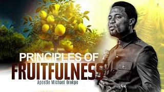 Principles of Fruitfulness - Apostle Michael Orokpo