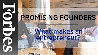 Promising Founders: What Makes An Entrepreneur? | Forbes