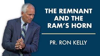 The Remnant and the Ram’s Horn | Pr  Kelly