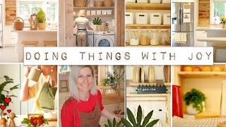 DOING THINGS WITH JOY | get things done ,cooking, cleaning, organizing,  garden project