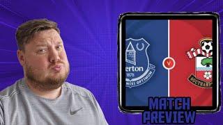 EVERTON V SOUTHAMPTON MATCH PREVIEW - MUST WIN FOR DYCHE!