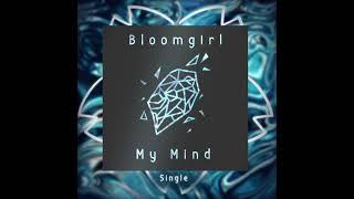 Bloomgirl - My Mind