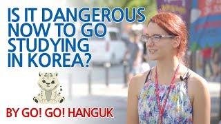 Is studying in Korea dangerous? by Go! Go! Hanguk