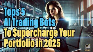 Top 5 AI Trading Bots to Supercharge Your Portfolio in 2025