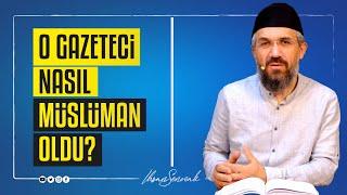 O Gazeteci Nasıl Müslüman Oldu? I İhsan ŞENOCAK
