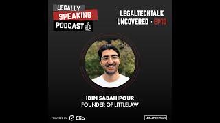 LegalTechTalk Uncovered Ep 10 - Idin Sabahipour