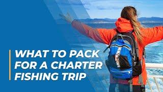 What to Pack for a Charter Fishing Trip | FishingBooker