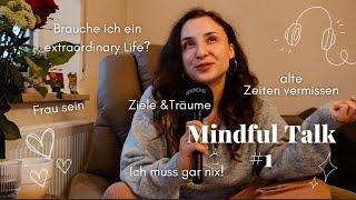 Mindful Talk #1 - über´s Leben, alte Zeiten und das Frau sein